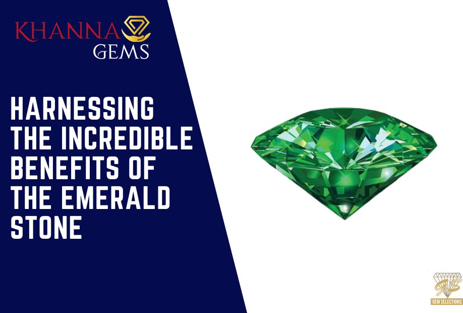 Unleashing the Magic: Harnessing the Incredible Benefits of the Emerald Stone