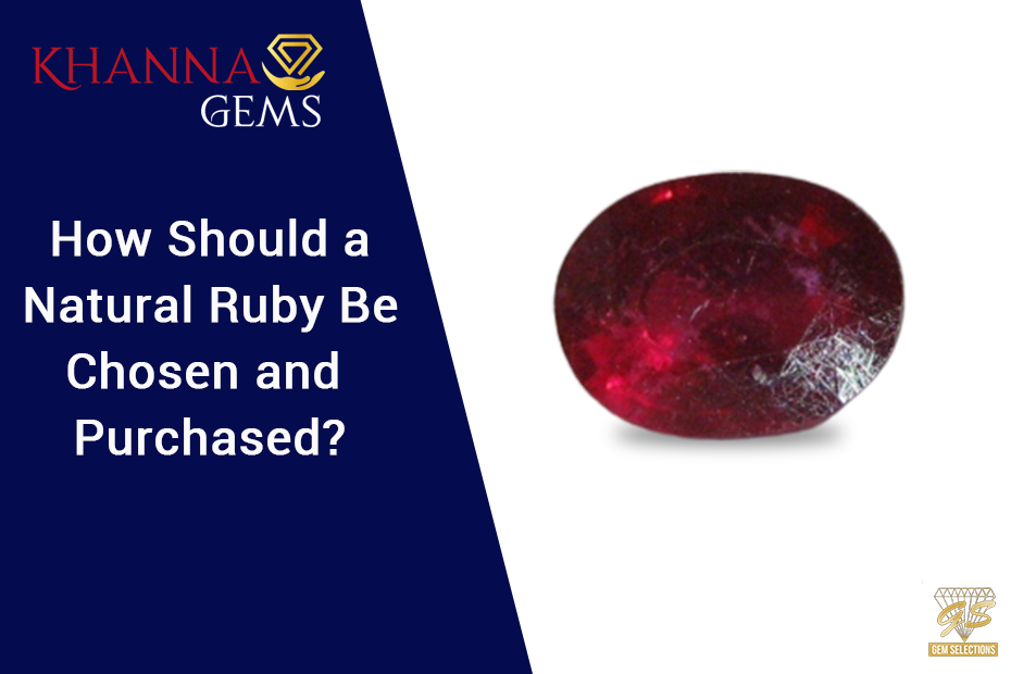 How Should a Natural Ruby Be Chosen and Purchased?