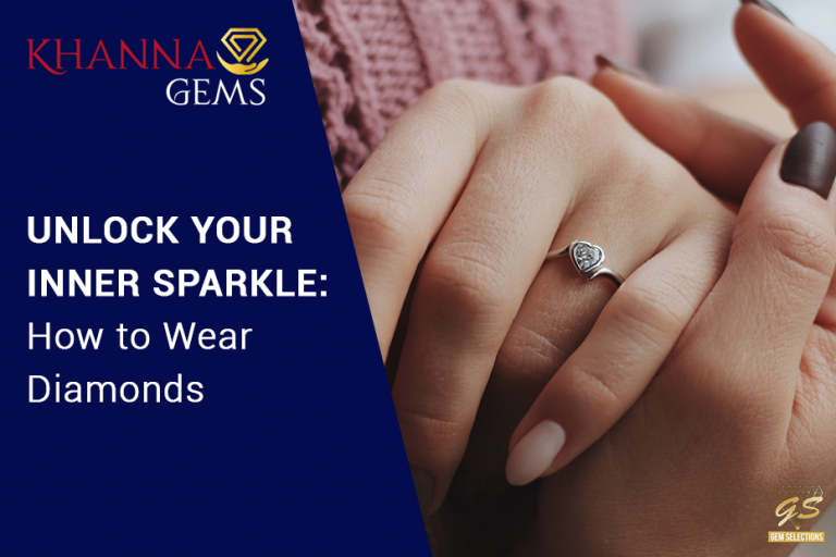 Unlock Your Inner Sparkle: How to Wear Diamonds – Khanna Gems