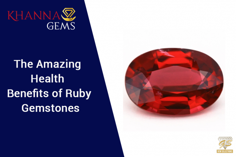 The Amazing Health Benefits of Ruby Gemstones Khanna Gems