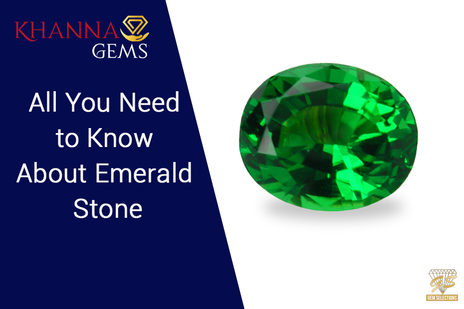 All You Need to Know About Emerald Stone – Khanna Gems