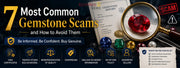 7 Most Common Gemstone Scams and How to Avoid Them