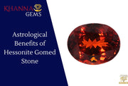 Astrological Benefits of Hessonite Gomed Stone