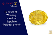 Benefits of Wearing a Yellow Sapphire (Pukhraj Stone)￼