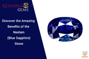 Discover the Amazing Benefits of the Neelam (Blue Sapphire) Stone