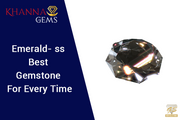 Emerald- The  Best Gemstone For Every Time