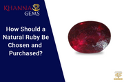 How Should a Natural Ruby Be Chosen and Purchased?