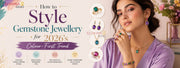 How to Style Gemstone Jewellery for 2026's Colour-First Trend
