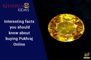 Interesting Facts You Should Know About Buying Pukhraj Online