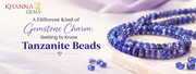 A Different Kind of Gemstone Charm: Getting to Know Tanzanite Beads
