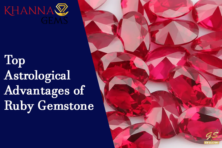 Top Astrological Advantages Of Ruby Gemstone - Khanna Gems