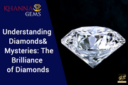Understanding Diamonds’ Mysteries: The Brilliance Of Diamonds