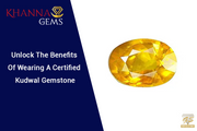 Unlock The Benefits Of Wearing A Certified Kudwal Gemstone