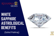 White Sapphire Astrological Benefits (Safed Pukhraj)