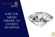 Why You Might Choose an Antique Diamond