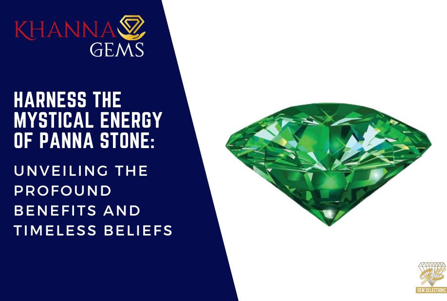Harness the Mystical Energy of Panna Stone: Unveiling the Profound Benefits and Timeless Beliefs