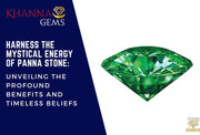 Harness the Mystical Energy of Panna Stone: Unveiling the Profound Benefits and Timeless Beliefs