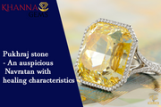 Pukhraj Stone – An Auspicious Navratan With Healing Characteristics