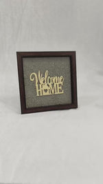 Load and play video in Gallery viewer, WELCOME TO OUR HOME PYRITE FRAME
